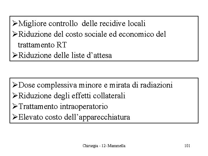 ØMigliore controllo delle recidive locali ØRiduzione del costo sociale ed economico del trattamento RT