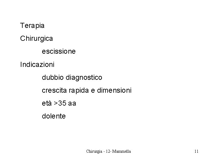 Terapia Chirurgica escissione Indicazioni dubbio diagnostico crescita rapida e dimensioni età >35 aa dolente