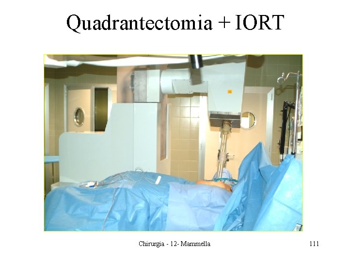 Quadrantectomia + IORT Chirurgia - 12 - Mammella 111 