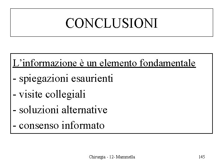 CONCLUSIONI L’informazione è un elemento fondamentale - spiegazioni esaurienti - visite collegiali - soluzioni