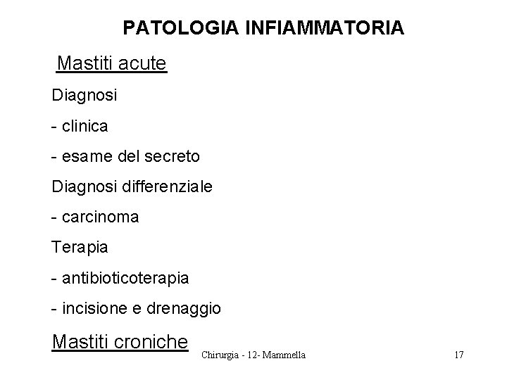 PATOLOGIA INFIAMMATORIA Mastiti acute Diagnosi - clinica - esame del secreto Diagnosi differenziale -