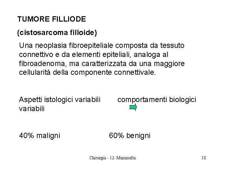 TUMORE FILLIODE (cistosarcoma filloide) Una neoplasia fibroepiteliale composta da tessuto connettivo e da elementi