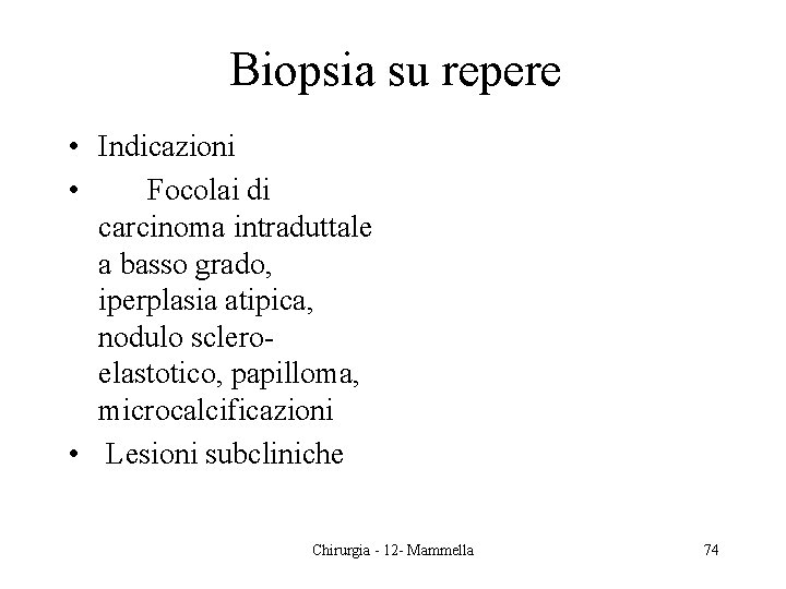 Biopsia su repere • Indicazioni • Focolai di carcinoma intraduttale a basso grado, iperplasia