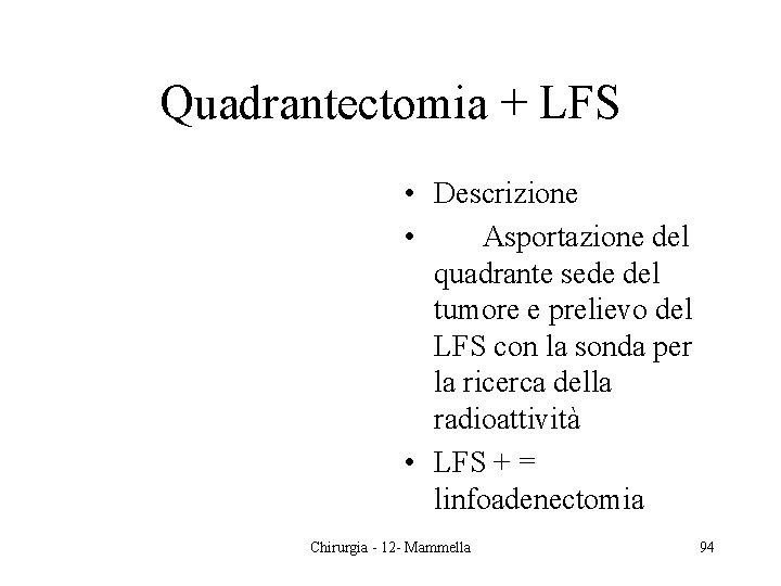 Quadrantectomia + LFS • Descrizione • Asportazione del quadrante sede del tumore e prelievo