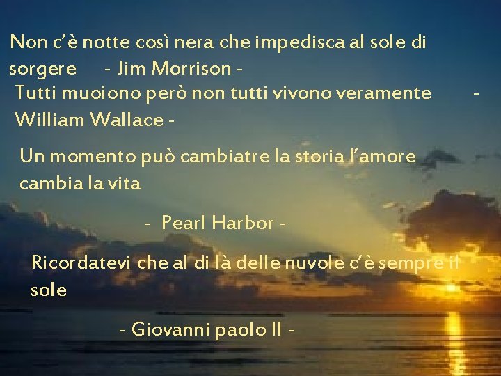 Non c’è notte così nera che impedisca al sole di sorgere - Jim Morrison