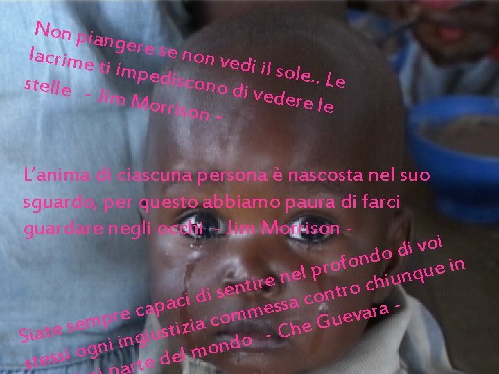 Non pia ngere s e non ve lacrime di il sole ti imped. .