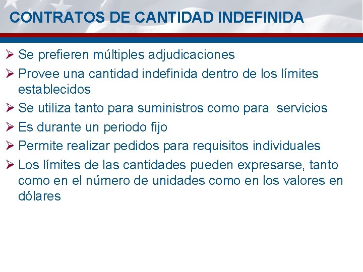 CONTRATOS DE CANTIDAD INDEFINIDA Ø Se prefieren múltiples adjudicaciones Ø Provee una cantidad indefinida