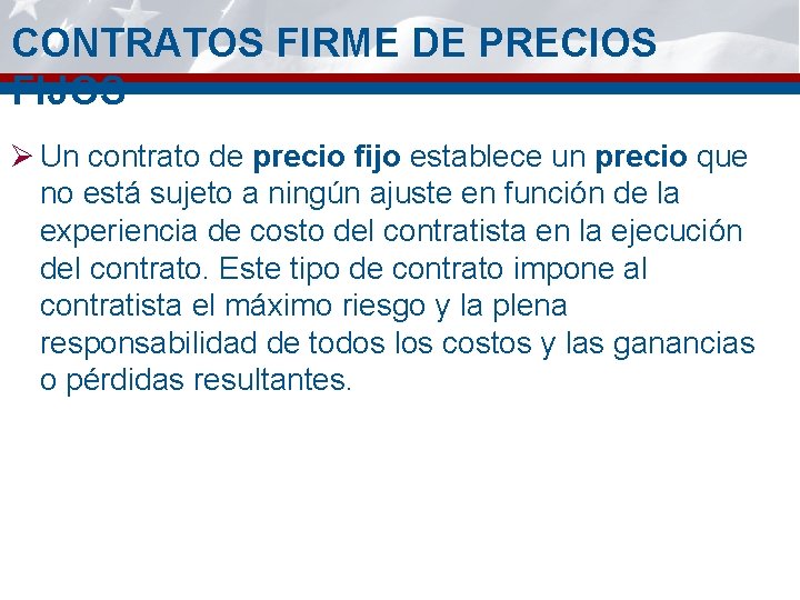 CONTRATOS FIRME DE PRECIOS FIJOS Ø Un contrato de precio fijo establece un precio