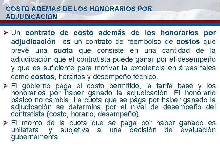 COSTO ADEMAS DE LOS HONORARIOS POR ADJUDICACION Ø Un contrato de costo además de