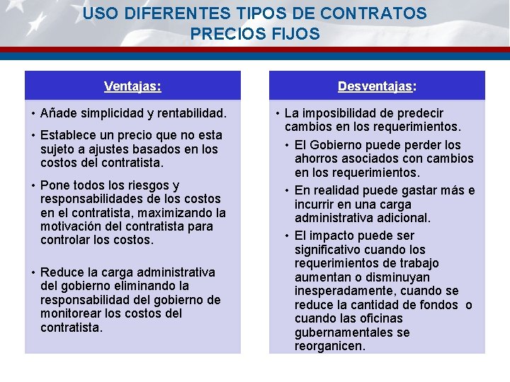 USO DIFERENTES TIPOS DE CONTRATOS PRECIOS FIJOS Ventajas: • Añade simplicidad y rentabilidad. •