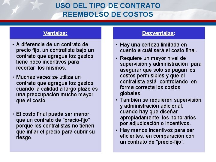 USO DEL TIPO DE CONTRATO REEMBOLSO DE COSTOS Ventajas: Desventajas: • A diferencia de