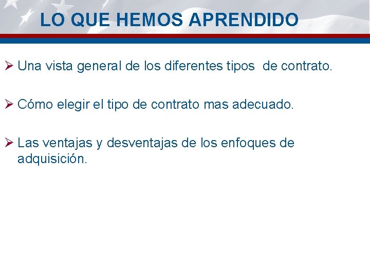 LO QUE HEMOS APRENDIDO Ø Una vista general de los diferentes tipos de contrato.