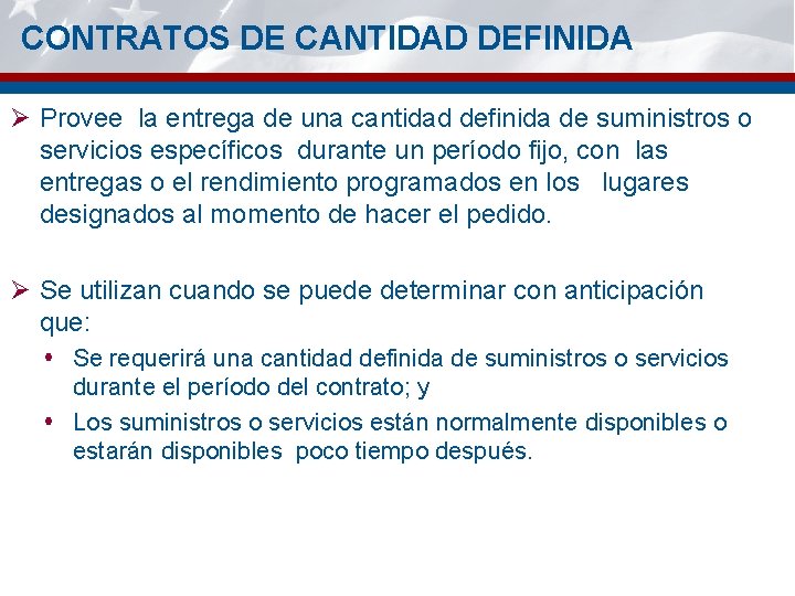 CONTRATOS DE CANTIDAD DEFINIDA Ø Provee la entrega de una cantidad definida de suministros