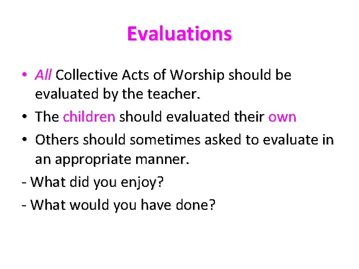 Evaluations • All Collective Acts of Worship should be evaluated by the teacher. •