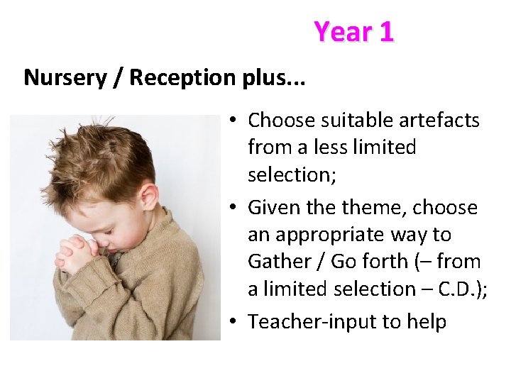 Year 1 Nursery / Reception plus. . . • Choose suitable artefacts from a