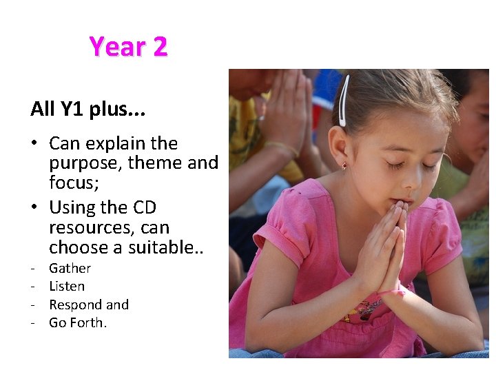 Year 2 All Y 1 plus. . . • Can explain the purpose, theme