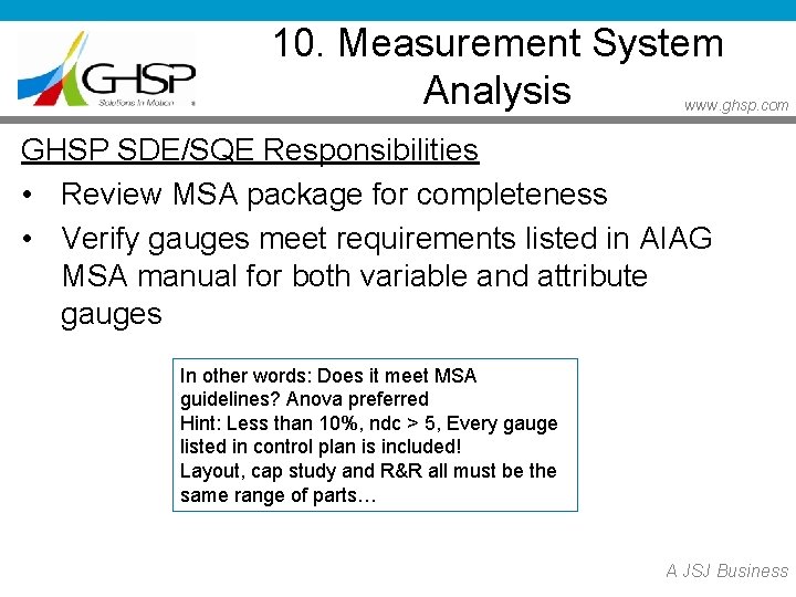 10. Measurement System Analysis www. ghsp. com GHSP SDE/SQE Responsibilities • Review MSA package 10. Measurement System Analysis www. ghsp. com GHSP SDE/SQE Responsibilities • Review MSA package