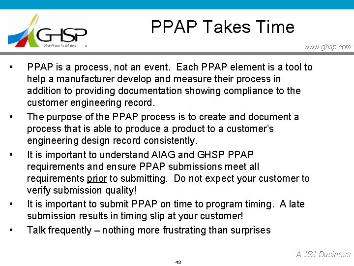 PPAP Takes Time www. ghsp. com • • • PPAP is a process, not PPAP Takes Time www. ghsp. com • • • PPAP is a process, not