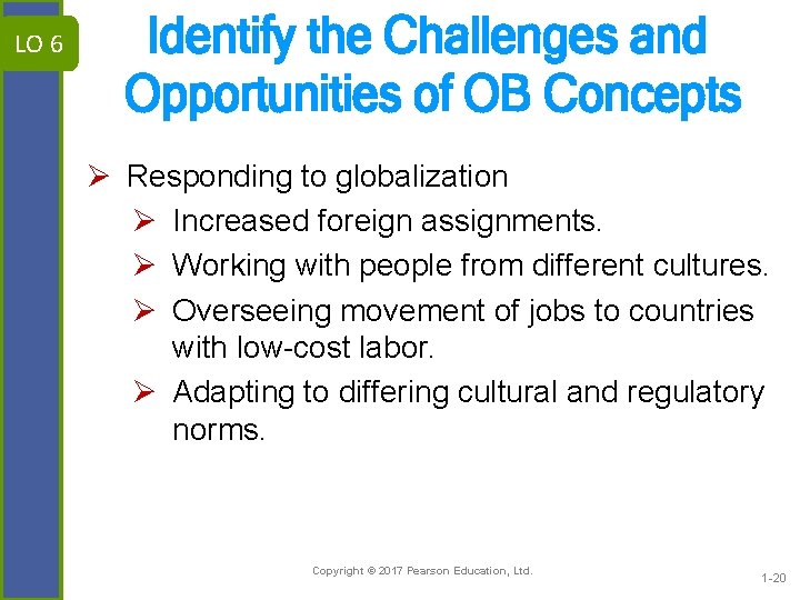 LO 6 Identify the Challenges and Opportunities of OB Concepts Ø Responding to globalization