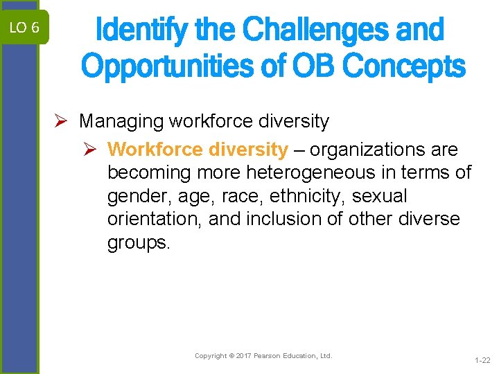 LO 6 Identify the Challenges and Opportunities of OB Concepts Ø Managing workforce diversity