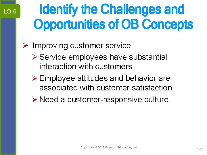 LO 6 Identify the Challenges and Opportunities of OB Concepts Ø Improving customer service