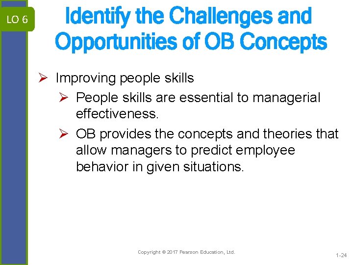 LO 6 Identify the Challenges and Opportunities of OB Concepts Ø Improving people skills