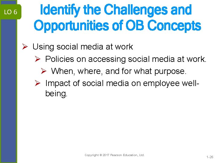 LO 6 Identify the Challenges and Opportunities of OB Concepts Ø Using social media
