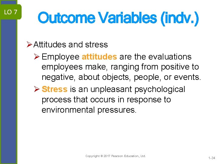 LO 7 Outcome Variables (indv. ) ØAttitudes and stress Ø Employee attitudes are the