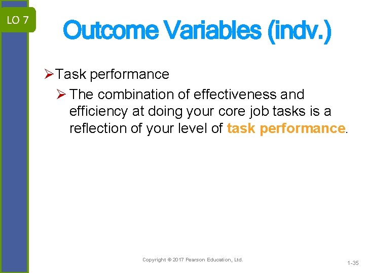 LO 7 Outcome Variables (indv. ) ØTask performance Ø The combination of effectiveness and