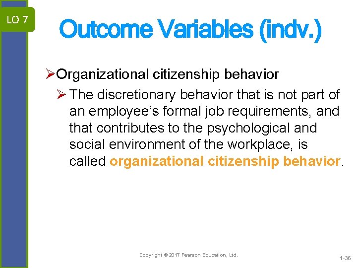 LO 7 Outcome Variables (indv. ) ØOrganizational citizenship behavior Ø The discretionary behavior that