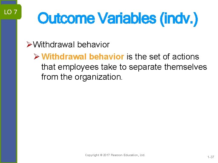 LO 7 Outcome Variables (indv. ) ØWithdrawal behavior Ø Withdrawal behavior is the set