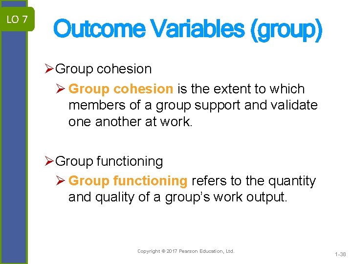 LO 7 Outcome Variables (group) ØGroup cohesion Ø Group cohesion is the extent to