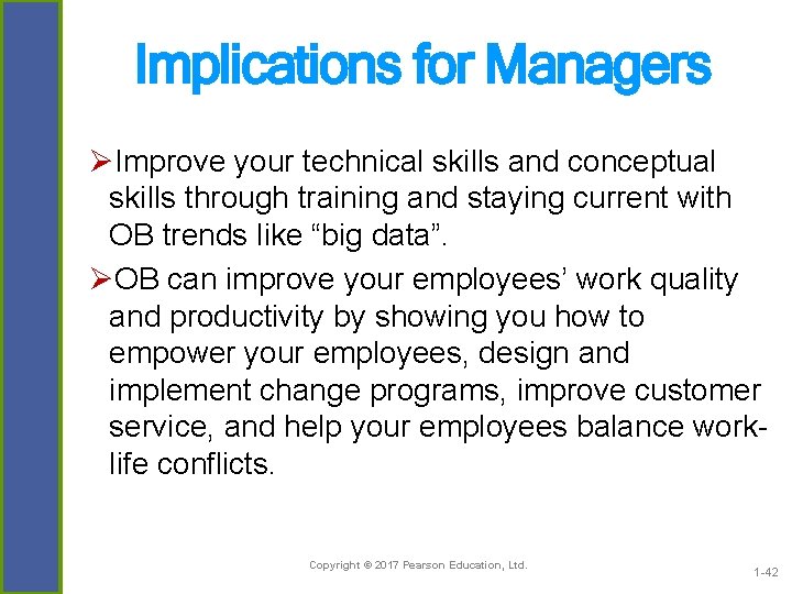 Implications for Managers ØImprove your technical skills and conceptual skills through training and staying