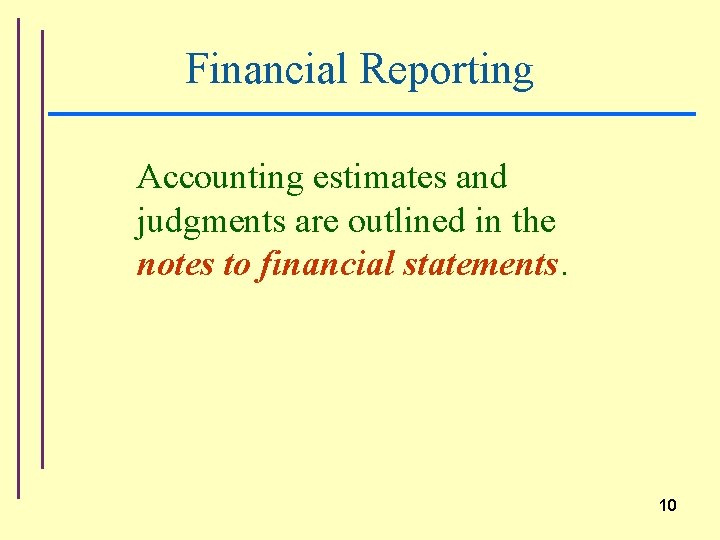 Financial Reporting Accounting estimates and judgments are outlined in the notes to financial statements.