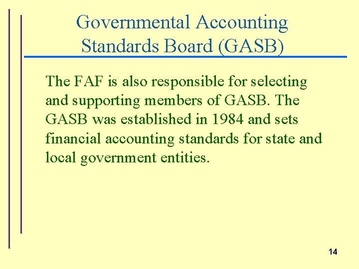 Governmental Accounting Standards Board (GASB) The FAF is also responsible for selecting and supporting