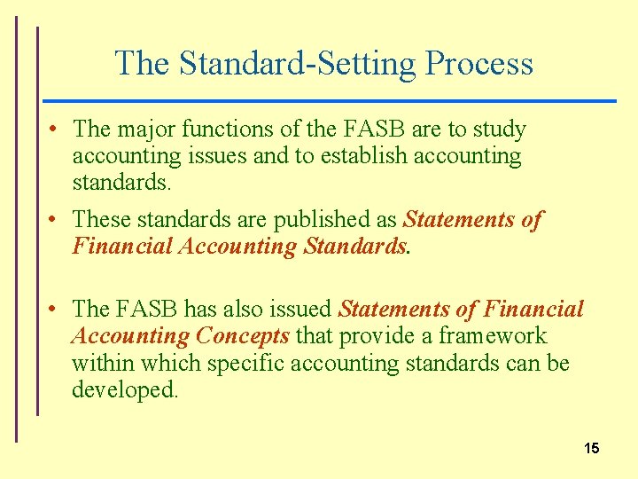 The Standard-Setting Process • The major functions of the FASB are to study accounting