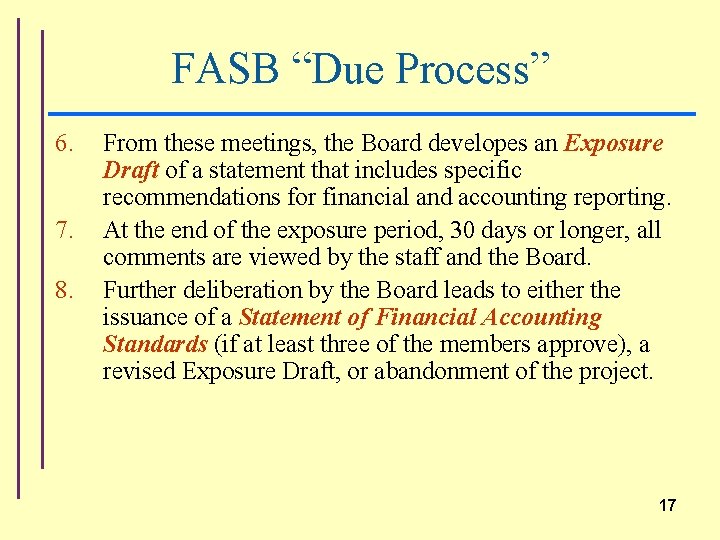 FASB “Due Process” 6. 7. 8. From these meetings, the Board developes an Exposure