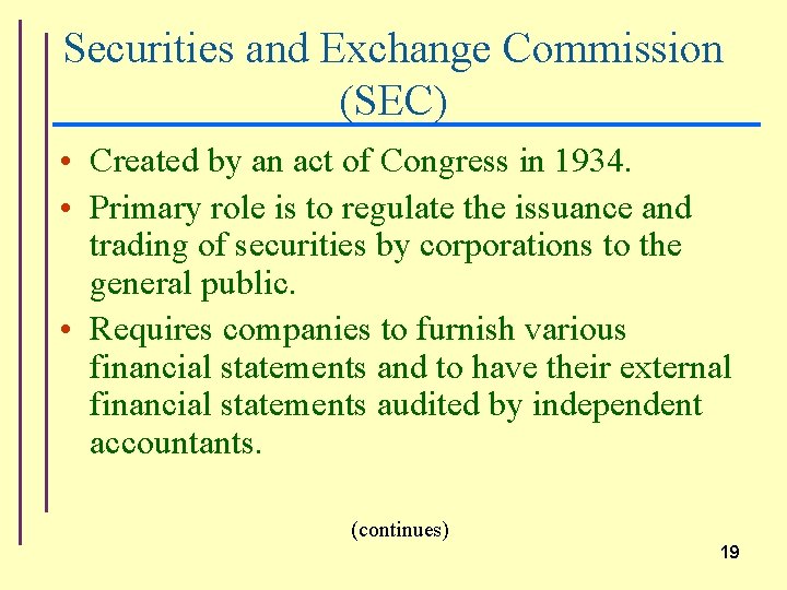Securities and Exchange Commission (SEC) • Created by an act of Congress in 1934.