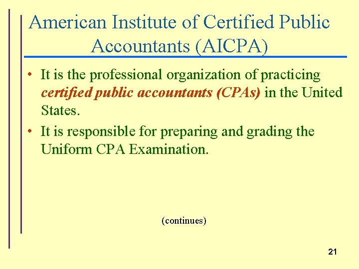 American Institute of Certified Public Accountants (AICPA) • It is the professional organization of