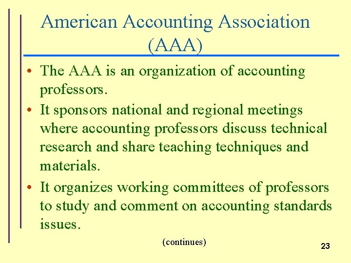 American Accounting Association (AAA) • The AAA is an organization of accounting professors. •