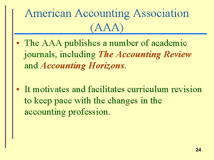 American Accounting Association (AAA) • The AAA publishes a number of academic journals, including