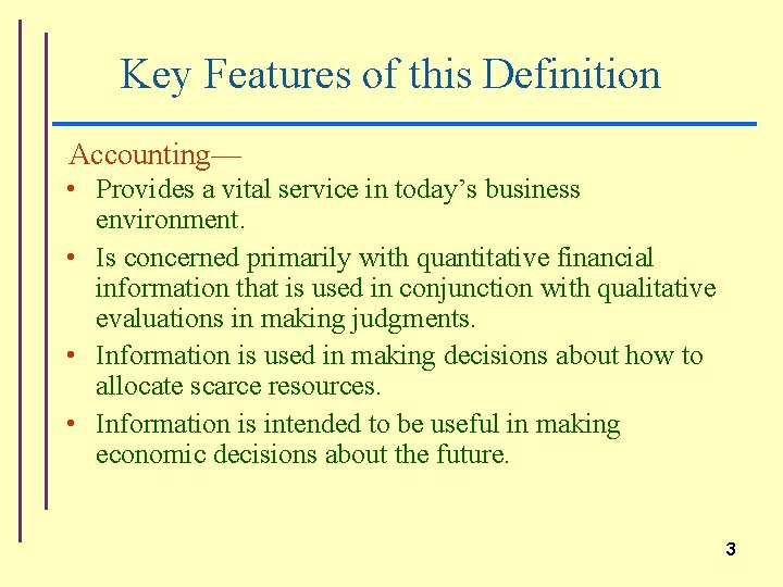 Key Features of this Definition Accounting— • Provides a vital service in today’s business