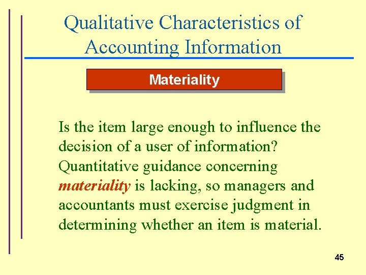 Qualitative Characteristics of Accounting Information Materiality Is the item large enough to influence the