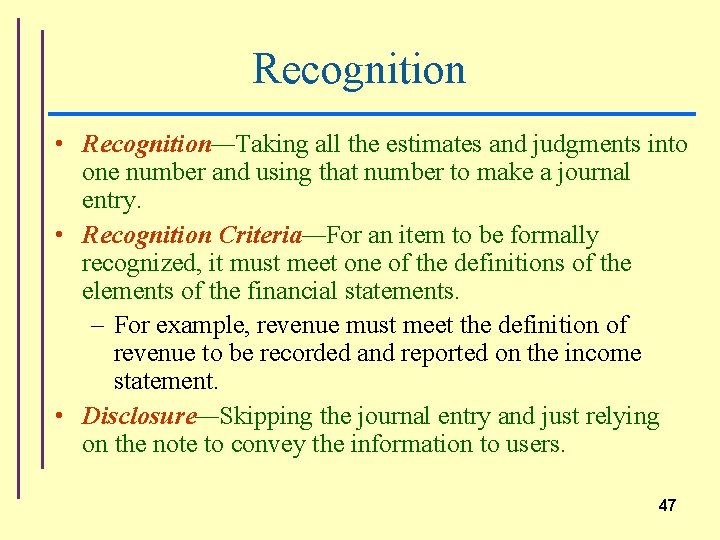 Recognition • Recognition—Taking all the estimates and judgments into one number and using that
