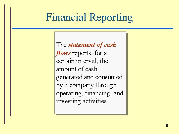 Financial Reporting The statement of cash flows reports, for a certain interval, the amount