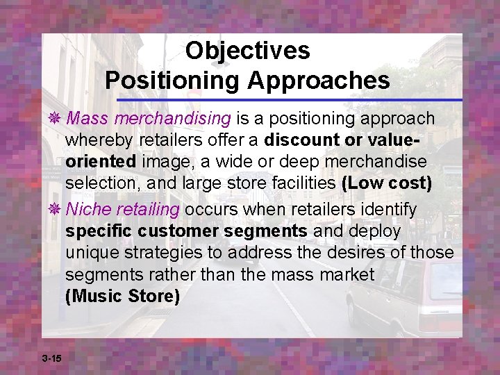 Objectives Positioning Approaches ¯ Mass merchandising is a positioning approach whereby retailers offer a