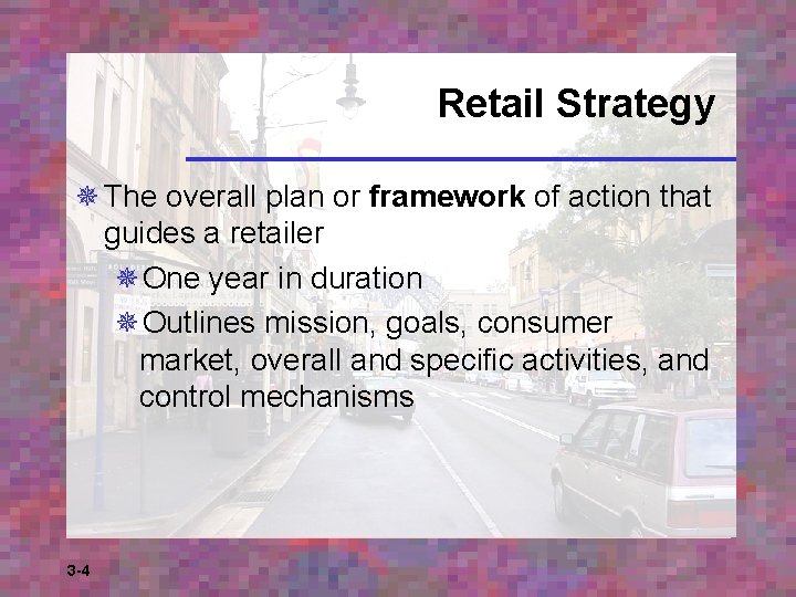 Retail Strategy ¯ The overall plan or framework of action that guides a retailer