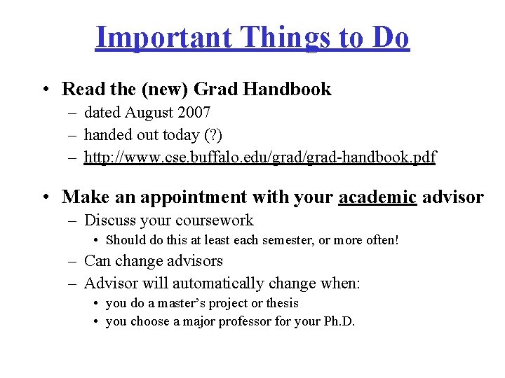 Important Things to Do • Read the (new) Grad Handbook – dated August 2007