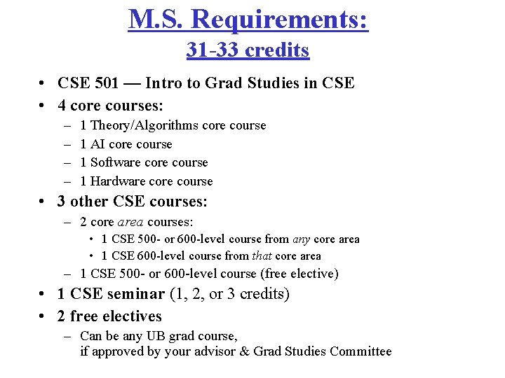 M. S. Requirements: 31 -33 credits • CSE 501 — Intro to Grad Studies