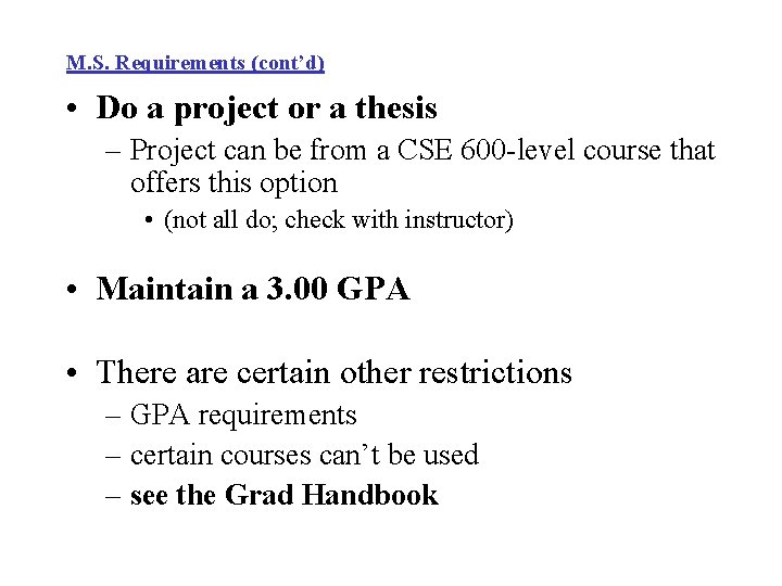 M. S. Requirements (cont’d) • Do a project or a thesis – Project can